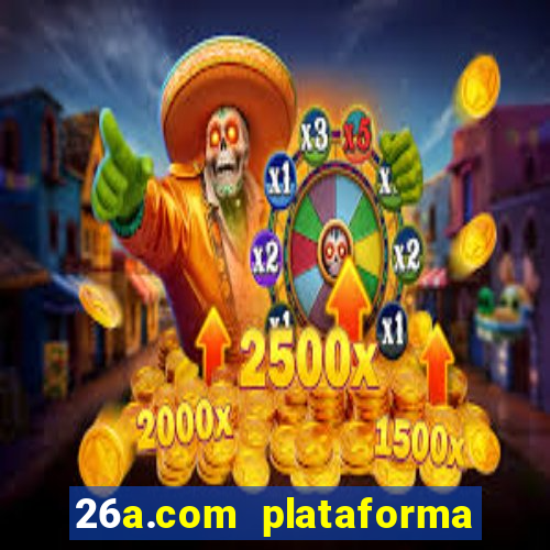 26a.com plataforma de jogos